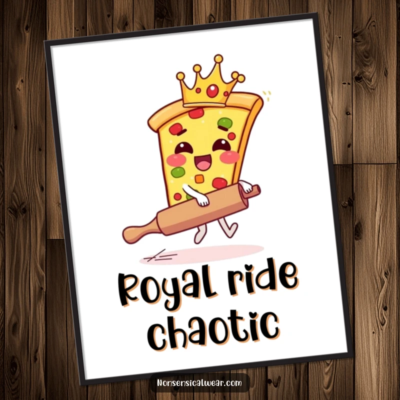 Funny pizza poster artwork of a giggling pizza slice with a crown riding a runaway rolling pin, looking triumphant.